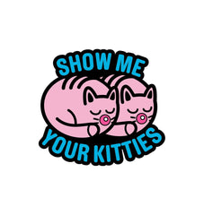 Show Me Your Kitties Pin